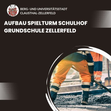 Tiefbau Baumaßnahmen - Aufbau Spielturm Schulhof Grundschule Zellerfeld