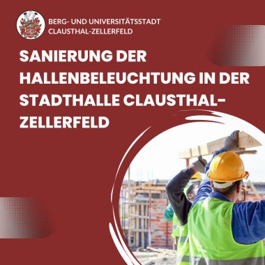 Hochbau Baumaßnahmen - Sanierung der Hallenbeleuchtung in der Stadthalle Clausthal-Zellerfeld